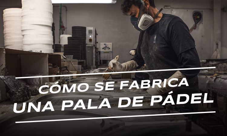 ¿Cómo se fabrican las palas de pádel?